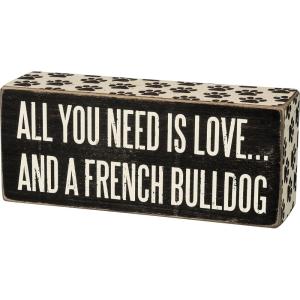 image:imagePrimitives By Kathy Box Sign  All You Need Is Love and a French BulldogBlack and White