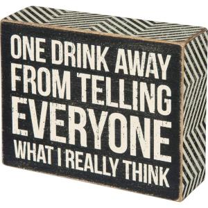 image:imagePrimitives by Kathy Chevron Trimmed Box Sign One Drink Away 5x4 inchesOne Drink Away
