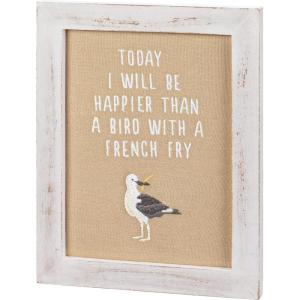 image:imagePrimitives by Kathy Today I Will Be Happier Than A Bird With A French Fry Home Dcor Sign