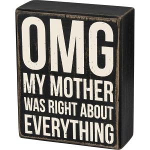 image:imagePrimitives by Kathy Wooden Box Sign  OMG My Mother was Right About Everything 4x5 inches