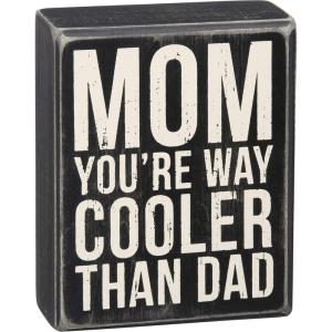 image:imagePrimitives by Kathy 21723 Box Sign 3 x 4 Call Your MomMom Cooler Than Dad