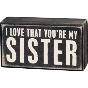 image:imagePrimitives by Kathy 19449 Classic Black and White Box Sign Youre My SisterYoure My Sister