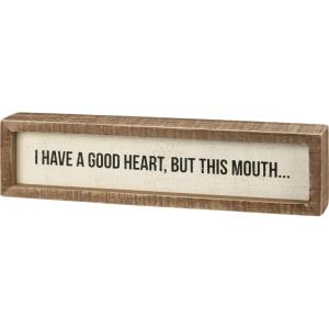 image:imagePrimitives by Kathy A Good Heart But This Mouth Inset Box Sign