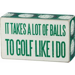 image:imagePrimitives by Kathy Box Sign  It Takes A Lot of Balls to Golf Like I Do