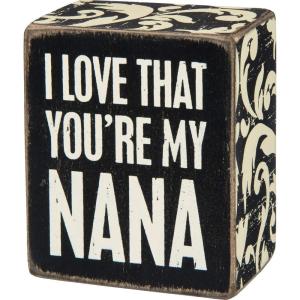 image:imagePrimitives by Kathy Box Sign 25 x 3 I Love That Youre My Nana 28492
