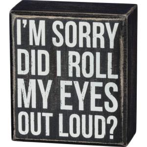 image:imagePrimitives by Kathy Decorative Box Sign Did I Roll My Eyes Out LoudBlackWhite