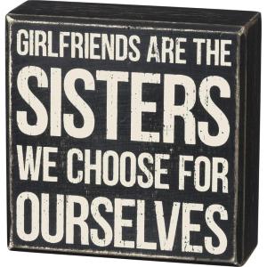 image:imagePrimitives by Kathy Girlfriends Are The Sisters We Choose For Ourselves Home Dcor Sign