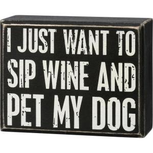 image:imagePrimitives by Kathy Home Dcor Wooden Box Sign  Just Want To Sip Wine And Pet My Dog