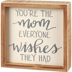 image:imagePrimitives by Kathy Youre The Mom Everyone Wishes They Had Home Dcor Sign