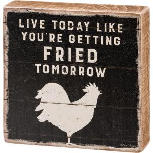 image:imagePrimitives By Kathy 113584 Live Like Youll Be Fried Tomorrow Block Sign 4inch Square