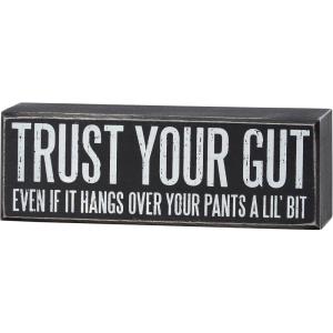 image:imagePrimitives by Kathy Decorative Wood Box Sign Trust Your Gut Even If It Hangs Over Your Pants A Lil Bit Funny Home dcor signdistressed styleoffice kitchen shelf table dcorfamily friend gift