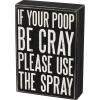 image:imagePrimitives by Kathy Box Sign  If Your Poop Be Cray Please Use The Spray