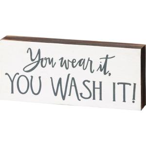 image:imagePrimitives by Kathy You Wear It You Wash It Home Dcor Sign