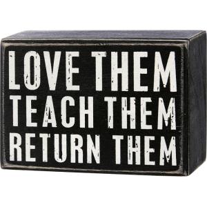 image:imagePrimitives by Kathy Home Dcor Sign  with fun teacher sentiment  love them teach them return them