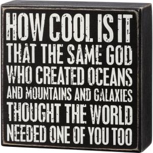 image:imagePrimitive by Kathy 113234 World Needed One Of You Too Box Sign 5inch Square