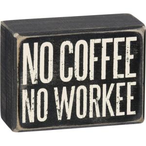 image:imagePrimitives by Kathy No Coffee No Workee Home Dcor Sign 4x3 inches