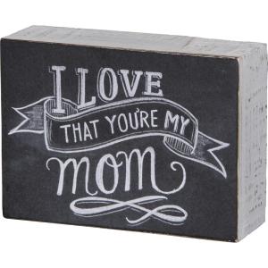 image:imagePrimitives by Kathy 22286 Chalk Art Box Sign 550 x 4 x 175 I Love that Youre My Mom