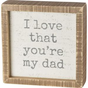 image:imagePrimitives by Kathy 38484 Distressed Inset Box Sign YouRe My Dad 6 x 6Inches