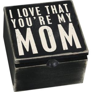 image:imagePrimitives by Kathy Classic Black and White Box Sign Youre My MomHinged Box