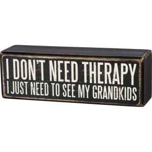 image:imagePrimitives by Kathy I Dont Need Therapy I Just Need To See My Grandkids Home Dcor Sign
