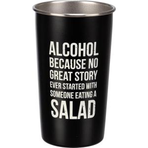 image:imagePrimitives by Kathy Alcohol Because No Great Story Ever Started With Someone Eating A Salad Stainless Steel Tumbler