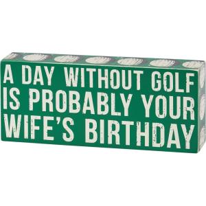 image:imagePrimitives by Kathy Home Decor Sign  A Day Without Golf Is Probably Your Wifes Birthday