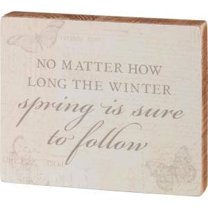 image:imagePrimitives by Kathy No Matter How Long The Winter Spring is Sure to Follow Home Dcor Sign