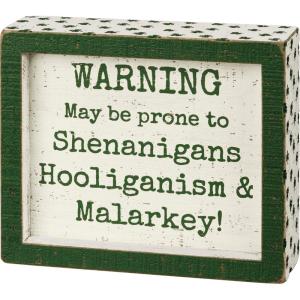 image:imagePrimitives by Kathy Warning May Be Prone To Shenanigans Hooliganism amp Malarkey Box SignGreen