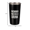 image:imagePrimitives by Kathy Momma Needs A Drink Stainless Steel Tumbler