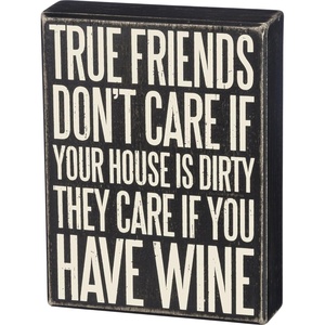 image:imagePrimitives by Kathy 18066 Box Sign 7 x 25 All You Need is a Bottle of WineTrue Friends Dont Care