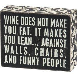 image:imagePrimitives by Kathy 18066 Box Sign 7 x 25 All You Need is a Bottle of WineWine Makes You Lean