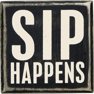 image:imagePrimitives by Kathy Box Sign  Drink LocalSip Happens