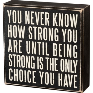 image:imagePrimitives by Kathy 19509 Box Sign 6 x 6 Being Strong Is the Only Choice Neutral