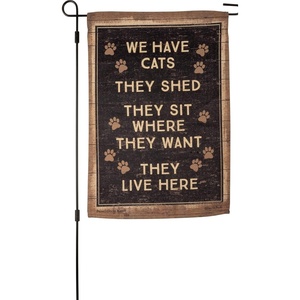 image:imagePrimitives by Kathy We Have Cats They Shed They Sit Where They Want They Live Here Garden Flag