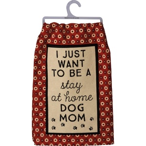 image:imagePrimitives by Kathy Decorative Kitchen Towel  Want to Be A Stay at Home Dog Mom