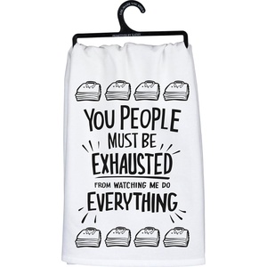 image:imagePrimitives by Kathy Decorative Kitchen Towel You People Must Be Exhausted from Watching Me Do Everything LOL Collection