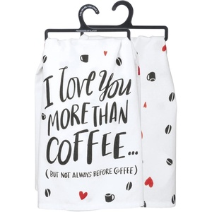 image:imagePrimitives by Kathy Dish Towel Love You More Than Coffee
