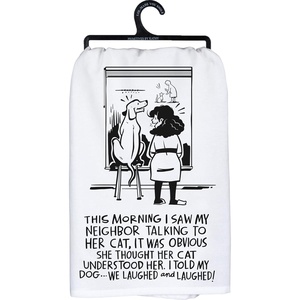 image:imagePrimitives by Kathy This Morning I Saw My Neighbor Talking to Her Cat It was Obvious She Thought Her Cat Understood Her I Told My Dog We Laughed and Laughed Kitchen Towel