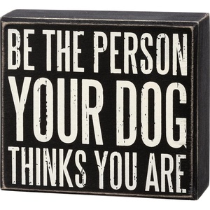 image:imagePrimitives by Kathy Be The Person Your Dog Thinks You Are Home Dcor Sign