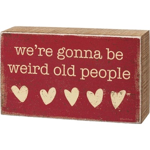 image:imagePrimitives by Kathy Were Gonna Be Weird Old People Home Dcor Sign