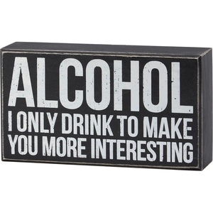 image:imagePrimitives by Kathy Wood Box Sign 8 x 450inch Alcohol  I Only Drink To Make You More Interesting Distressed Styling Sassy Themed Home Dcor for Office Kitchen Shelf or Table