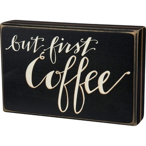 image:imagePrimitives by Kathy Box Sign But First Coffee