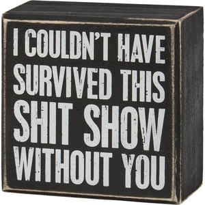 image:imagePrimitives by Kathy Classic Box Sign 4inch square Could Not Have Survived Without You distressed style gift for Valentines Day or Anniversary  Sarcastic couples home decor for Tabletop Wall or Shelf display