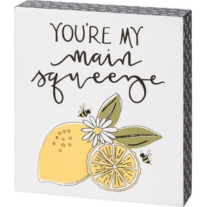 image:imagePrimitives by Kathy Youre My Main Squeeze Home Dcor Sign