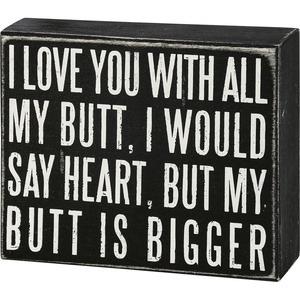 image:imagePrimitives by Kathy 19523 Classic Box Sign 6 x 5Inches I Love You with All My Butt