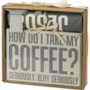 image:imagePrimitives by Kathy How Do I Take My Coffee Seriously Very Seriously All I Need Today is A Little Coffee and A Whole Lotta Jesus Home Dcor Gift Set