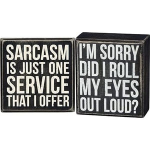 image:imagePrimitives by Kathy Classic Box Sign and Decorative Box Sign Bundle 4 x 4 Sarcasm is Just One Service That I Offer and Did I Roll My Eyes Out Loud BlackWhite
