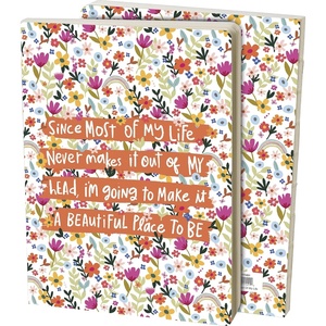 image:imagePrimitives by Kathy Since Most of My Life Never Makes It Out of My Head Im Going to Make It A Beautiful Place to Be Decorative Journal