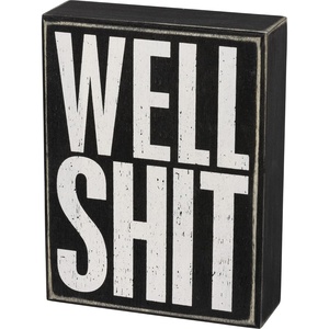 image:imagePrimitives by Kathy Well Shit Box Sign