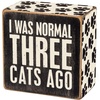image:imagePrimitives by Kathy Box Sign  I was Normal Three Cats Ago